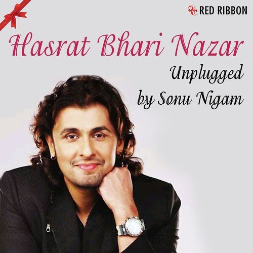 Hasrat Bhari Nazar Unplugged by Sonu Nigam - Download on PagalFree