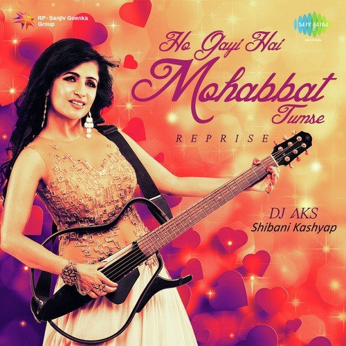 Ho Gayi Hai Mohabbat Tumse - Reprise by Shibani Kashyap - Download on PagalFree