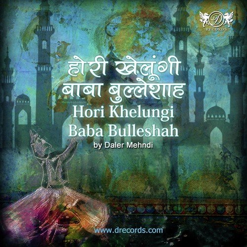 Hori Khelungi Baba Bullehshah by Daler Mehndi - Download on PagalFree