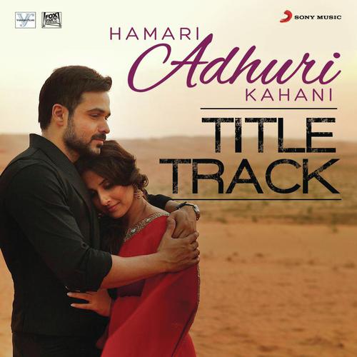 Hamari Adhuri Kahani (Title Track) From Hamari Adhuri Kahani by Jeet Gannguli, Arijit Singh - Download on PagalFree