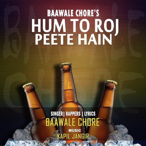 Hum To Roj Peete Hain by Baawale Chore - Download on PagalFree