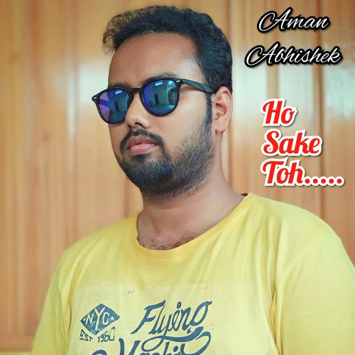 Ho Sake Toh by Aman Abhishek - Download on PagalFree