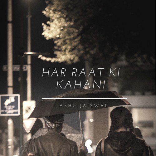 Har Raat Ki Kahaani by Ashu Jaiswal - Download on PagalFree