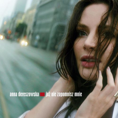 Ju nie zapomnisz mnie by Anna Dereszowska - Download on PagalFree