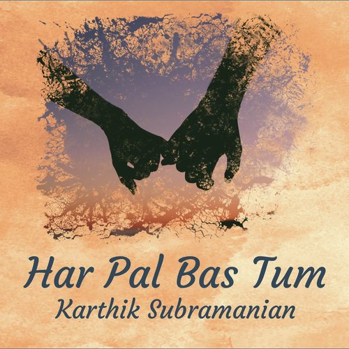 Har Pal Bas Tum by Karthik Subramanian - Download on PagalFree