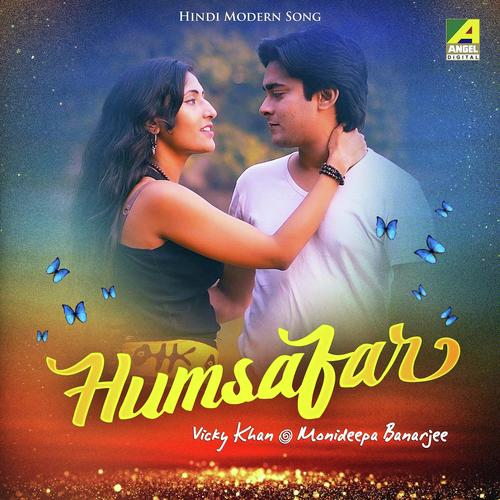 Humsafar by Vicky Khan, Monidipa Banerjee, Monidipa Banerjee - Download on PagalFree