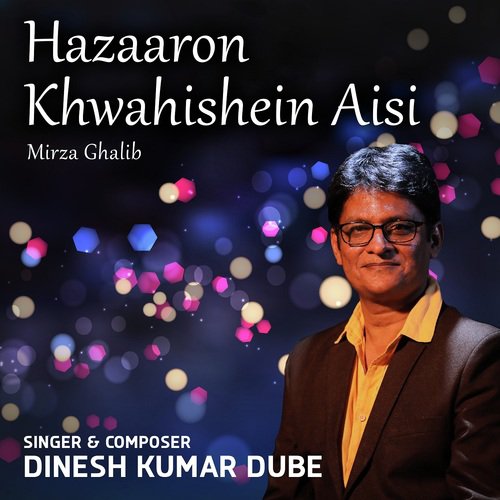 Hazaaron Khwahishein Aisi by Dinesh Kumar Dube - Download on PagalFree