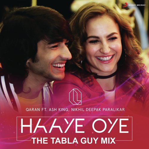 Haaye Oye (The Tabla Guy Mix) by QARAN, Ash King, Nikhil Deepak Paralikar - Download on PagalFree