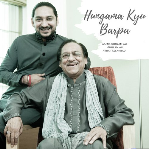 Hungama Kyu Barpa by Ghulam Ali, Aamir Ghulam Ali, Akbar Allahbadi - Download on PagalFree