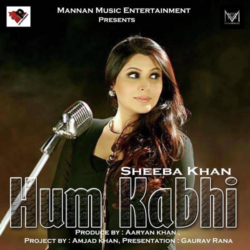 Hum Kabhi by Sheeba Khan - Download on PagalFree