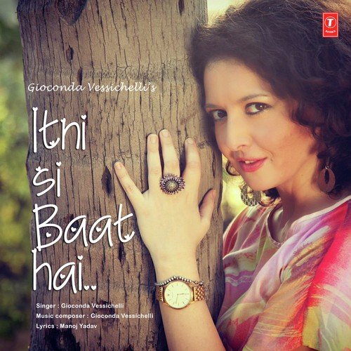 Itni Si Baat Hai by Gioconda Vessichelli - Download on PagalFree