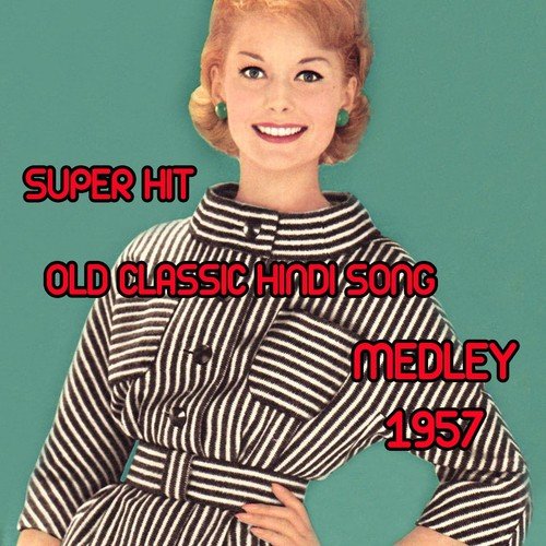 Super Hit Old Classic Hindi Songs Of 1957 Medley Chodd Do Aanchal  Chhupa Kar Meri Ankhon ko  O Nigahe Mastana  Hum Aap Ki Ankhon Mein  Sar Par Topi Lal  Jane Kya Tune Kahi by Harish Moyal, Aishwarya Pandit - Download on PagalFree