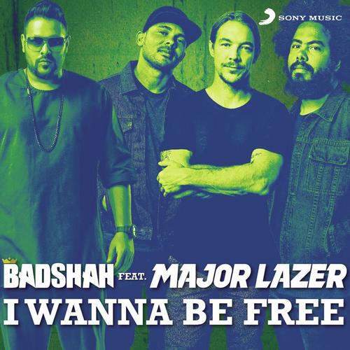 I Wanna Be Free by Badshah, Major Lazer - Download on PagalFree
