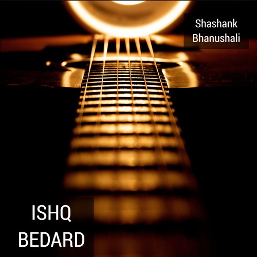 Ishq Bedard by Shashank Bhanushali - Download on PagalFree