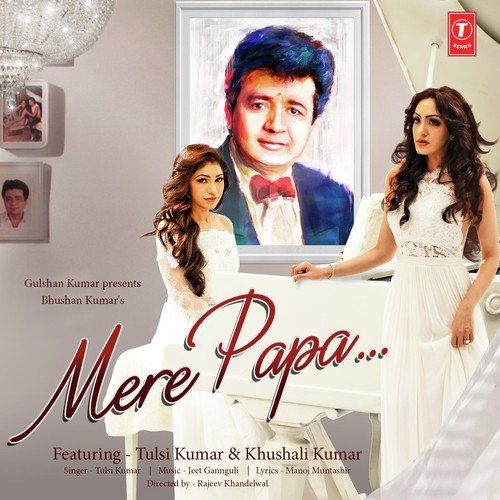 Mere Papa by Tulsi Kumar, Jashan Singh - Download on PagalFree