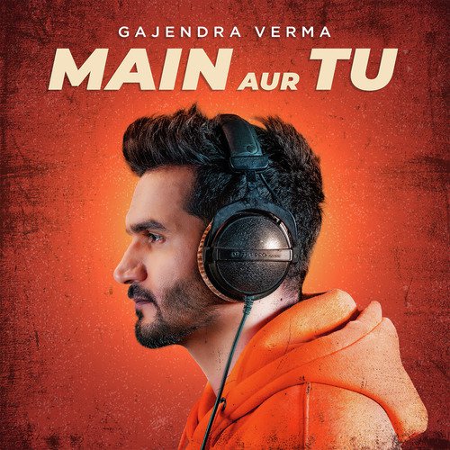 Main Aur Tu by Gajendra Verma - Download on PagalFree