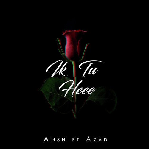 Ik Tu Heee by Ansh, Azad - Download on PagalFree