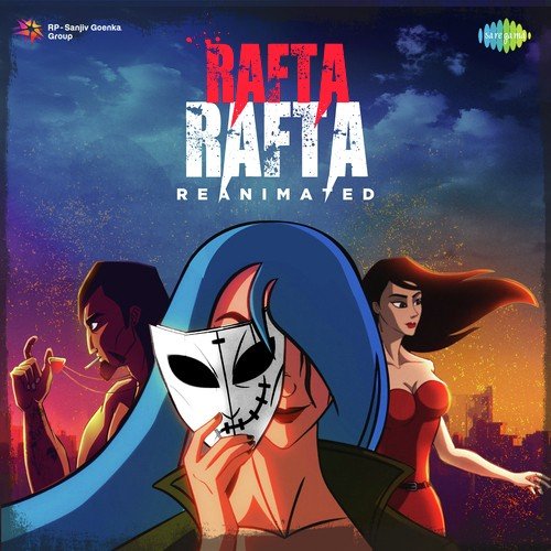 Rafta Rafta - Reanimated by Shekhar Rawat, Mukul Soni - Download on PagalFree