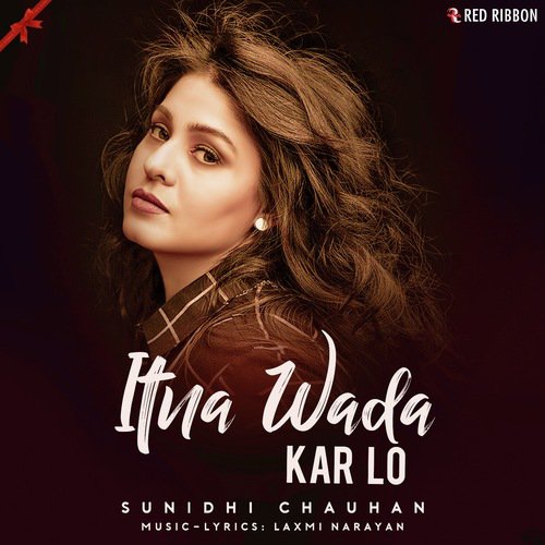 Itna Wada Kar Lo by Sunidhi Chauhan - Download on PagalFree