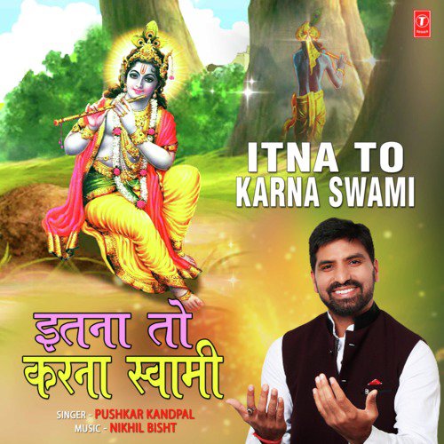 Itna To Karna Swami by Pushkar Kandpal - Download on PagalFree