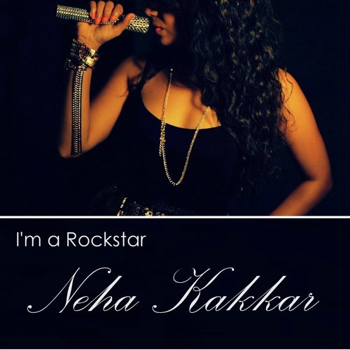 Im A Rockstar (feat. Tony Kakkar) by Neha Kakkar, Tony Kakkar - Download on PagalFree