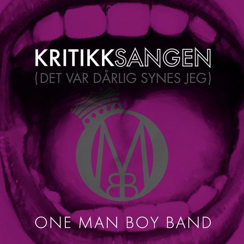 Kritikksangen (Det Var Drlig Synes Jeg) by One Man Boy Band - Download on PagalFree