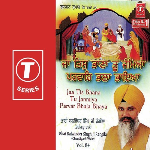Jaa Tis Bhana Tu Janmiya Parvar Bhala Bhaya by a titleSongs performed by Bhai Balwinder Singh Rangila (Chandigarh Wale) class hrefhttpswww.jiosaavn - Download on PagalFree