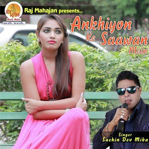 Ankhiyon Ke Saawan Mein by Sachin Dev Mika - Download on PagalFree