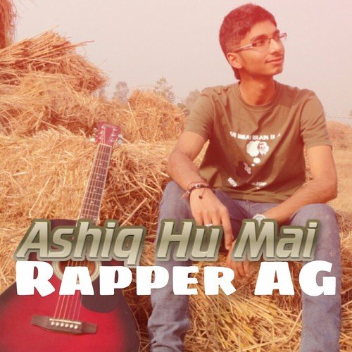Ashiq Hu Mai by Rapper AG - Download on PagalFree