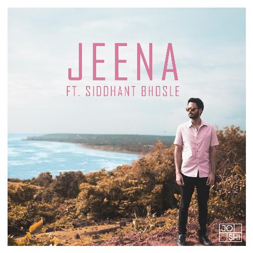 Jeena by Joshi, Siddhant Bhosle - Download on PagalFree