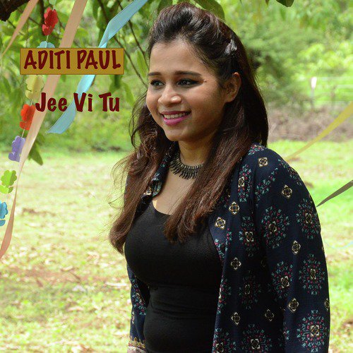 Jee Vi Tu by Aditi Paul - Download on PagalFree