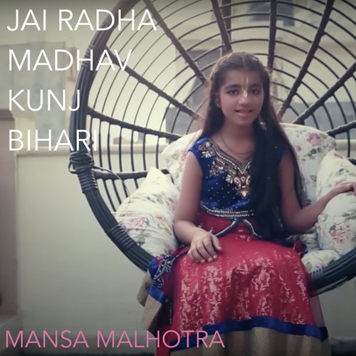 Jai Radha Madhav Kunj Bihari by Mansa Malhotra - Download on PagalFree