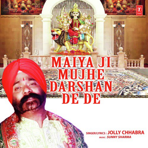 Maiya Ji Mujhe Darshan De De by Jolly Chhabra - Download on PagalFree