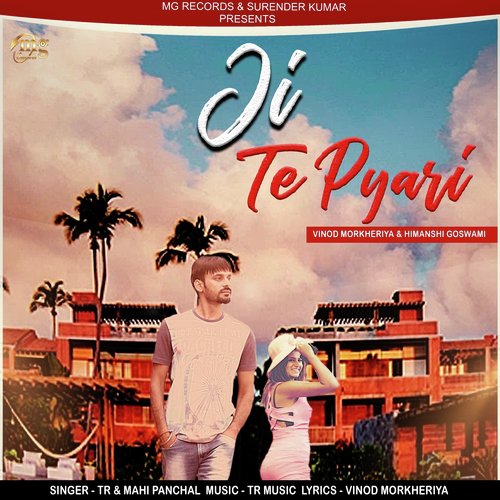 Ji Te Pyari by TR, Mahi Panchal, Vinod Morkheriya, Himanshi Goswami - Download on PagalFree