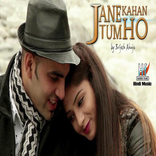 Jane Kahan Tum Ho by Brijesh Ahuja - Download on PagalFree