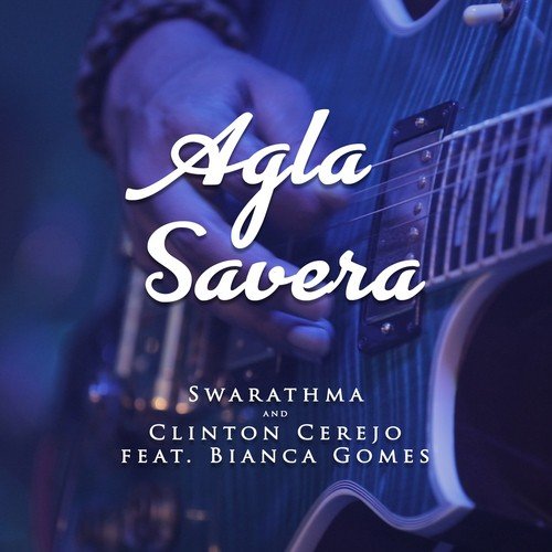 Agla Savera by Clinton Cerejo, Swarathma, Bianca Gomes - Download on PagalFree