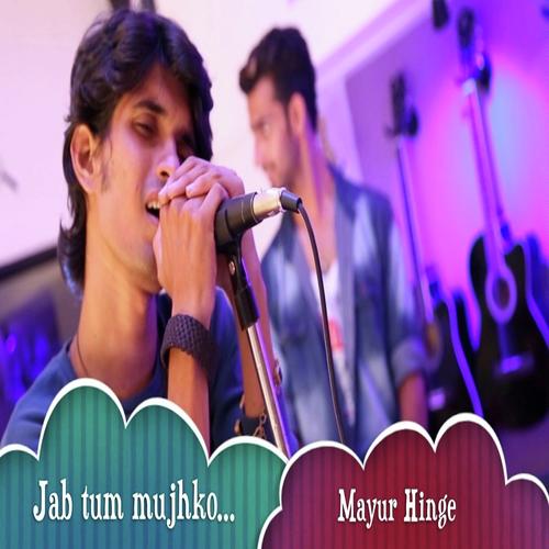 Jab Tum Mujhko by Mayur Hinge - Download on PagalFree