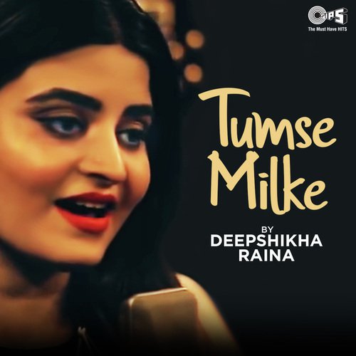 Tumse Milke By Deepshikha Raina by Sagar Bhatia - Download on PagalFree