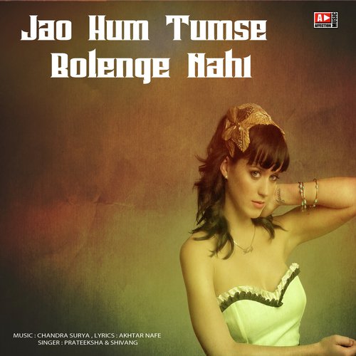 Jao Hum Tumse Bolenge Nahi by Shivang, Prateeksha - Download on PagalFree