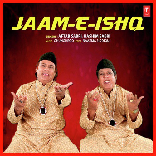 Jaam-E-Ishq by Aftab Sabri, Hashim Sabri, Ghunghroo - Download on PagalFree
