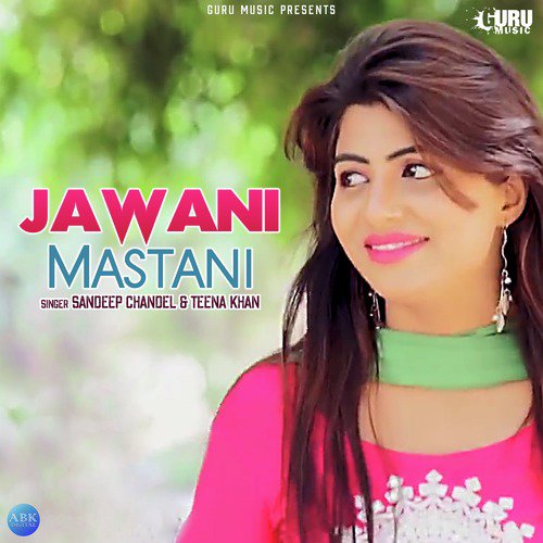 Jawani Mastani by Sandeep Chandel, Teena Khan - Download on PagalFree