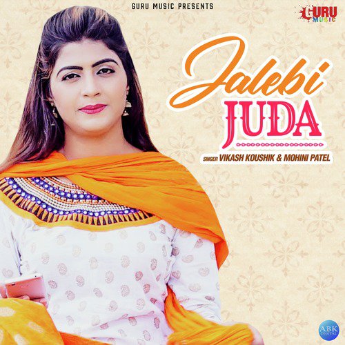 JalebiJuda by Mohini Patel, Vikash Koushik, Vicky Dhulwa - Download on PagalFree