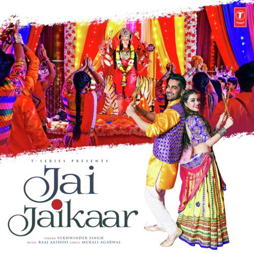 Jai Jaikaar by Raaj Aashoo, Sukhwinder Singh - Download on PagalFree