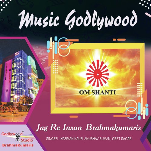 Jag Re Insan Brahmakumaris by Harman Kaur, Anubhav Suman, Geet Sagar - Download on PagalFree