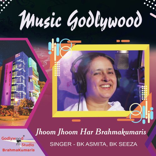 Jhoom Jhoom Har Brahmakumaris by BK Asmita, BK Seeza - Download on PagalFree