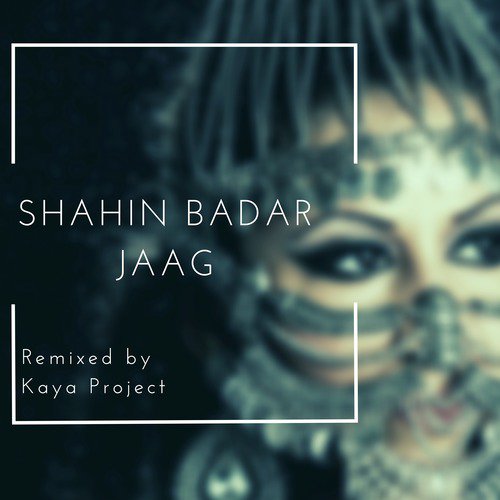 Jaag (Kaya Project Remix) by Shahin Badar - Download on PagalFree