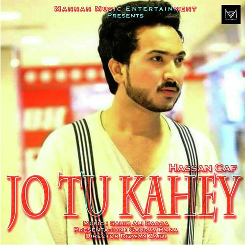 Jo tu kahey by Hassan Caf - Download on PagalFree