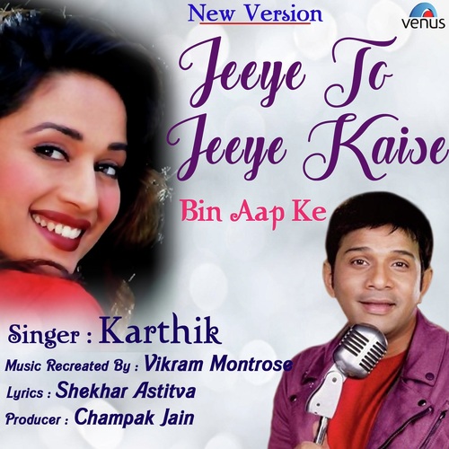 Jeeye To Jeeye Kaise Bin Aap Ke - New Version by Gaurav Goyal - Download on PagalFree