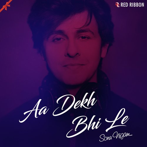 Aa Dekh Bhi Le by Sonu Nigam - Download on PagalFree