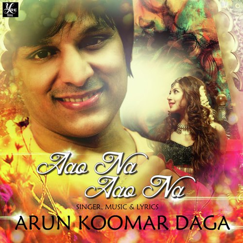 Aao Na Aao Na by Arun Koomar Daga - Download on PagalFree